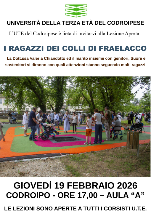 LEZIONI APERTE 19 FEBBRAIO 2026 ORE 17,00 A CODROIPO: I RAGAZZI DEI COLLI DI FRAELACCO - La Dott.ssa Valeria Chiandotto ed il Marito insieme con genitori, Suore e sostenitori vi diranno con quali attenzioni stanno seguendo molti ragazzi